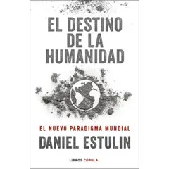 LIBROS CUPULA - Libro El Destino De La Humanidad - Daniel Estulin