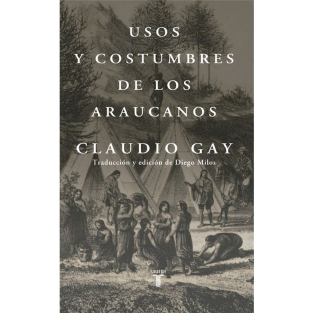 TAURUS - Usos Y Costumbres De Los Araucanos - Ga-y, Claudio