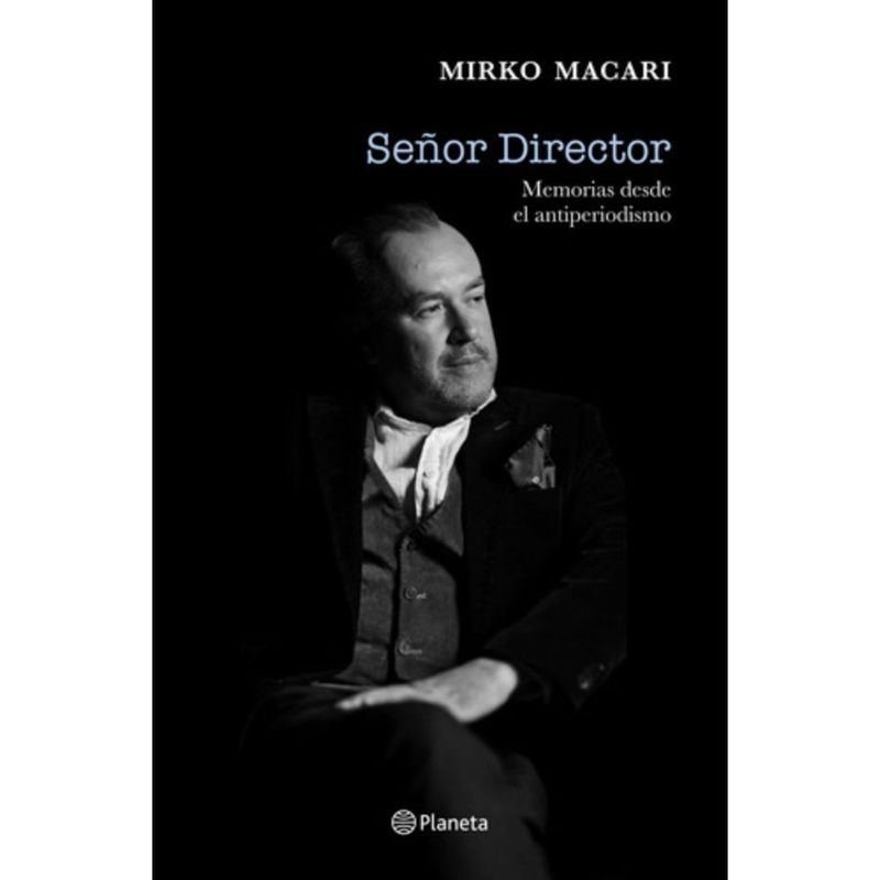 PLANETA - Libro Señor Director - Mirko Macari