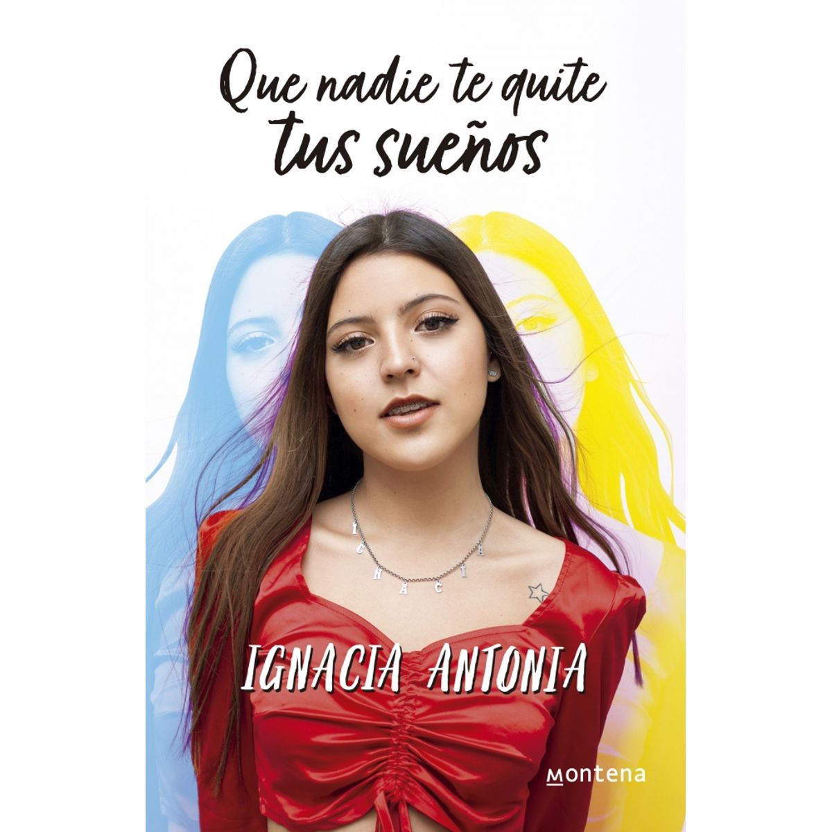 MONTENA - Libro Que nadie te quite tus sueños - Ignacia Antonia