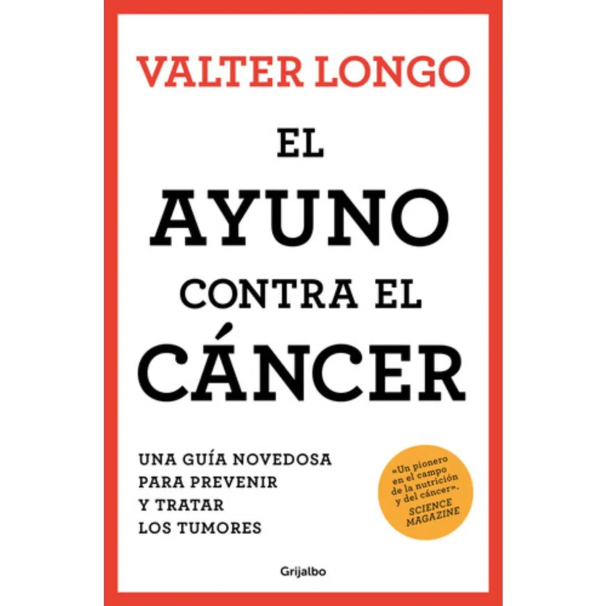 GRIJALBO - Libro El Ayuno Contra El Cáncer - Valter Longo