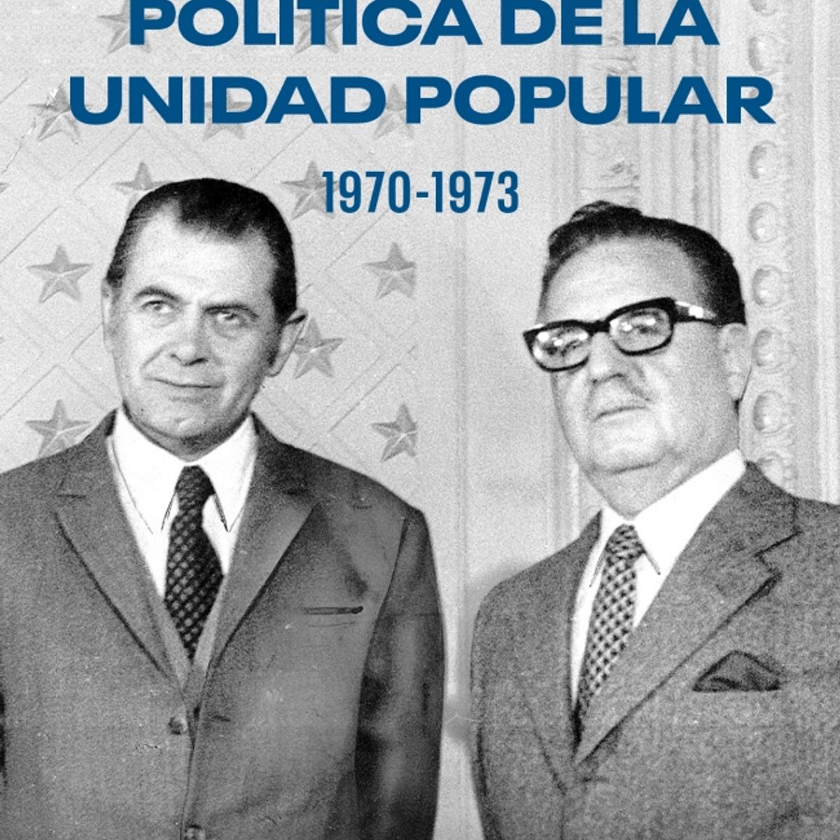 DEBATE - Libro La experiencia política de la Unidad Popular 1970-1973