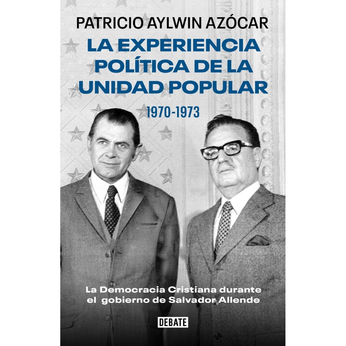 DEBATE - Libro La experiencia política de la Unidad Popular 1970-1973