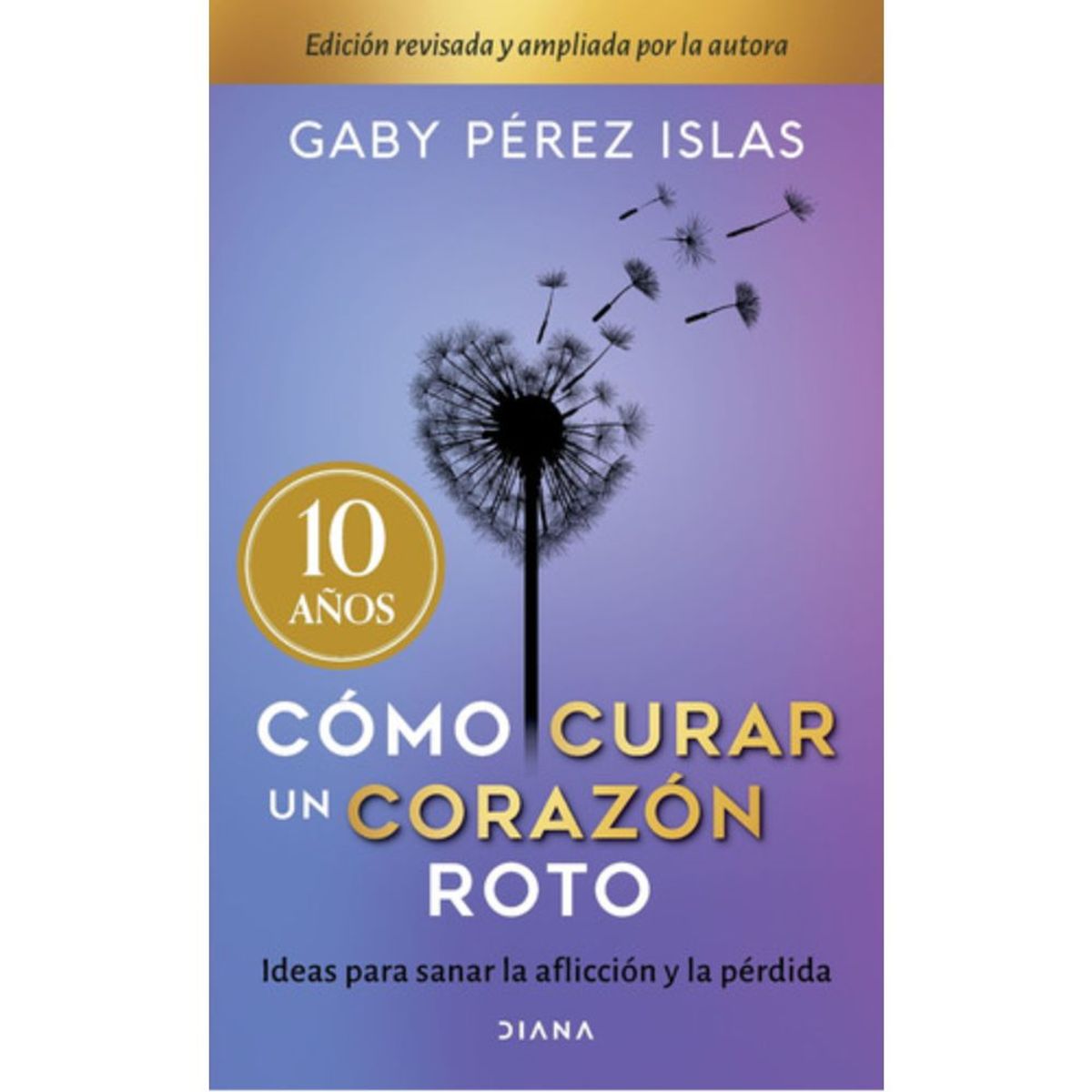 DIANA - Cómo Cu-rar Un Corazón Roto - 10 Aniv. - Gaby Pérez Islas
