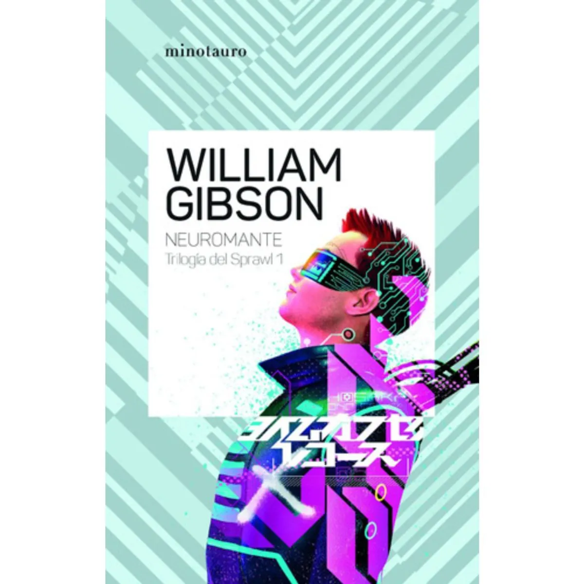 EDICIONES MINOTAURO - Libro Neuromante N°1 Trilogia De Sprawl - William Gibson -