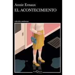 TUSQUETS - Libro El Acontecimiento - Annie Ernaux