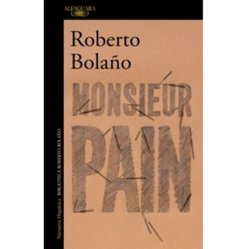 ALFAGUARA - Monsieur Pain - Roberto Bolaño