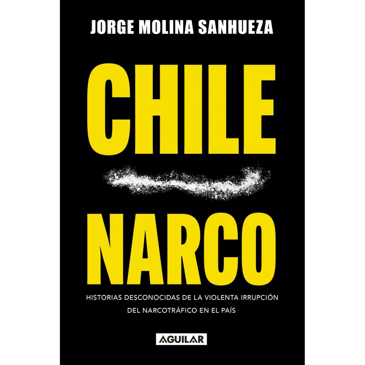 AGUILAR - Libro Chile Narco - Jorge Molina
