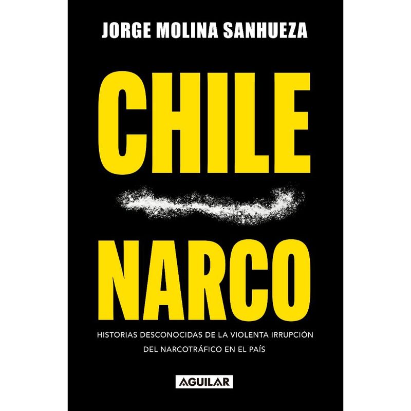 AGUILAR - Libro Chile Narco - Jorge Molina