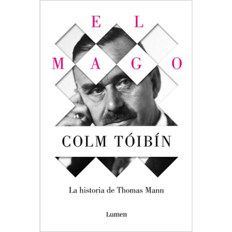 LUMEN - Libro El Mago. La Historia De Thomas Mann - Colm Tóibin