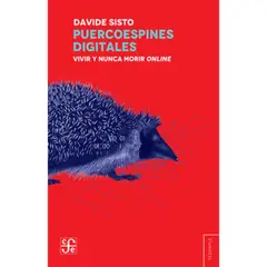 FONDO DE CULTURA ECONOMICA - Libro Puercoespines Digitales - Davide Sisto
