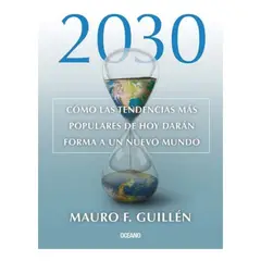OCEANO - 2030: Como Las Tendencias Mas Populares - Mauro F. Guillen