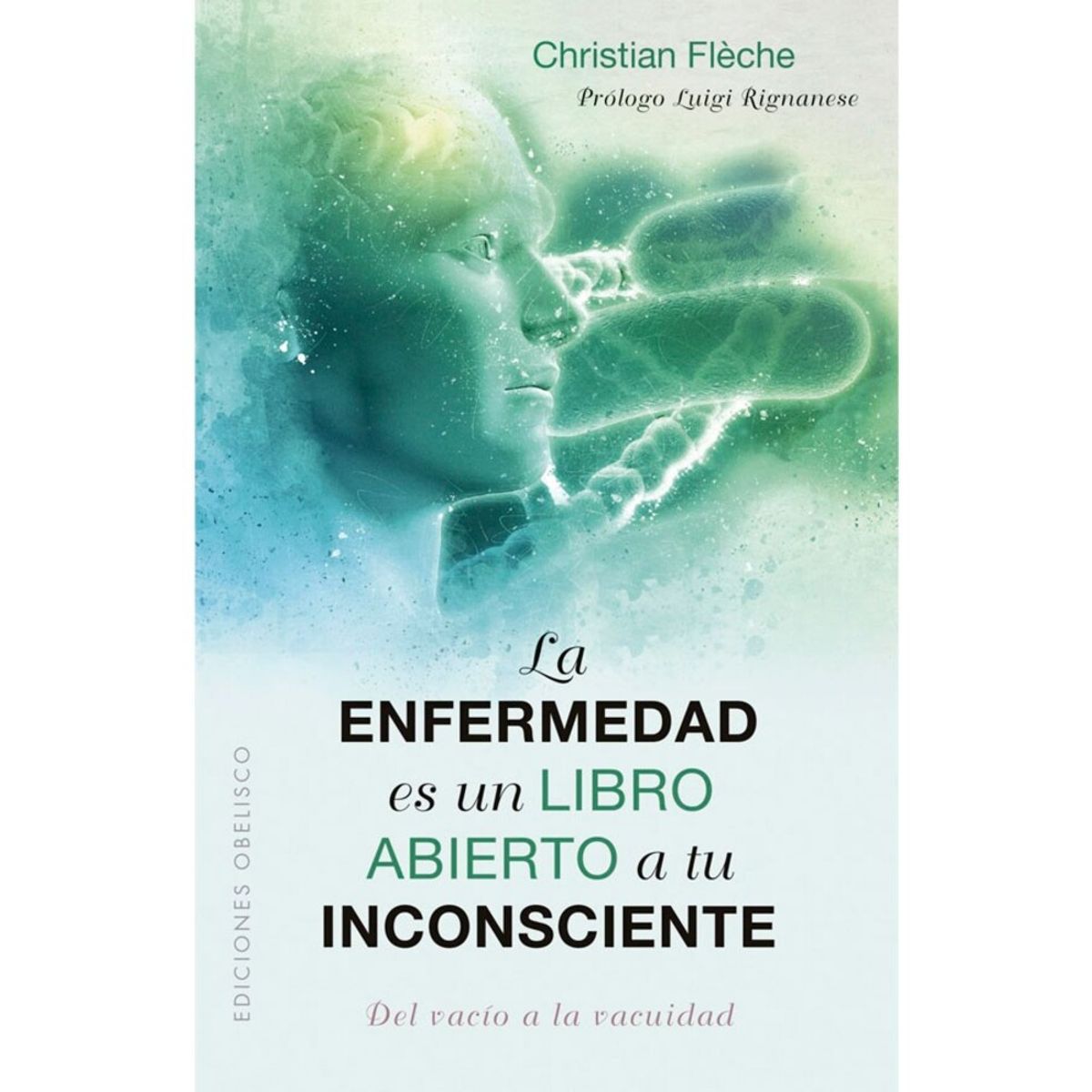 EDICIONES OBELISCO - La Enfermedad Es Un Libro Abierto A Tu Inconsciente