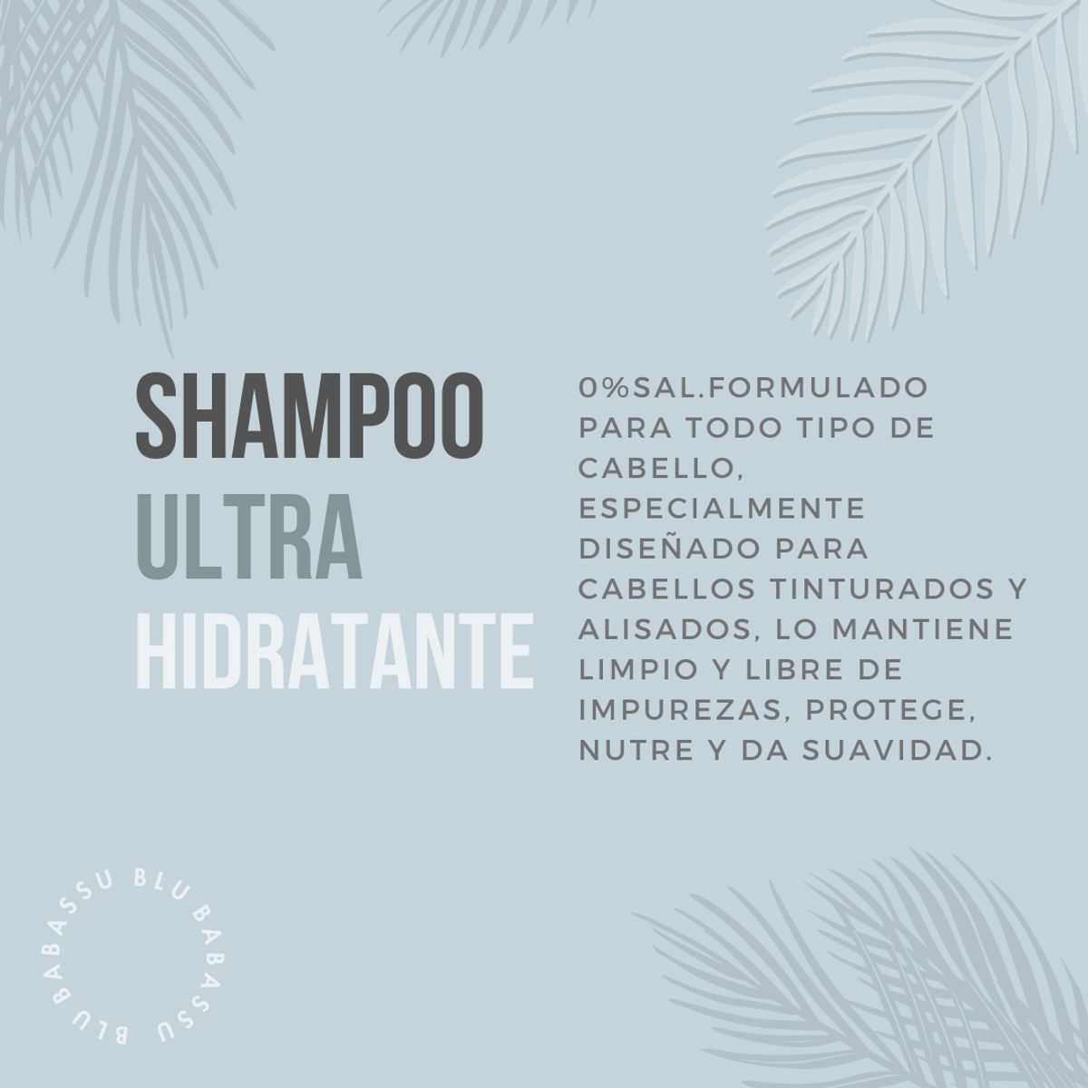 BLU BABASSU - Shampoo  Ultra Hidratante con Aceite de Babassu 395ml.