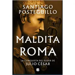 EDICIONES B - Maldita Roma - Autor(a): Santiago Posteguillo