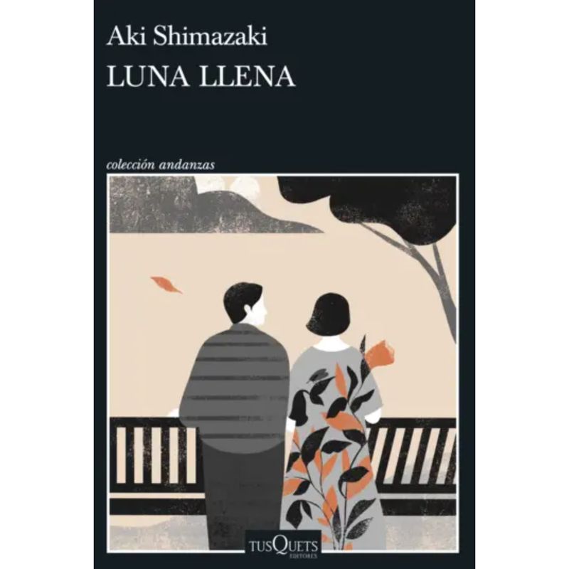 EDITORIAL TUSQUETS - Luna llena - Autor(a):  Aki Shimazaki