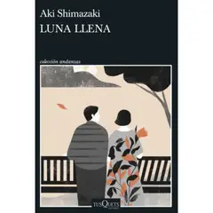 EDITORIAL TUSQUETS - Luna llena - Autor(a): Aki Shimazaki
