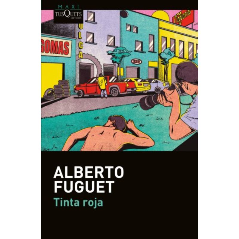 EDITORIAL TUSQUETS - Tinta roja - Autor(a):  Alberto Fuguet
