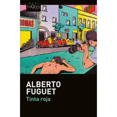 EDITORIAL TUSQUETS - Tinta roja - Autor(a): Alberto Fuguet