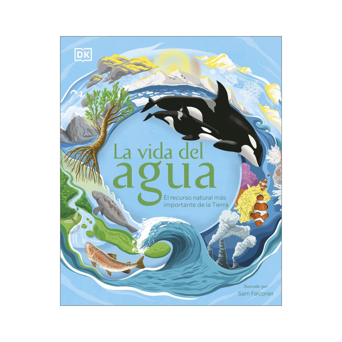 Dk - La vida del agua - Autor(a):  Equipo Editorial