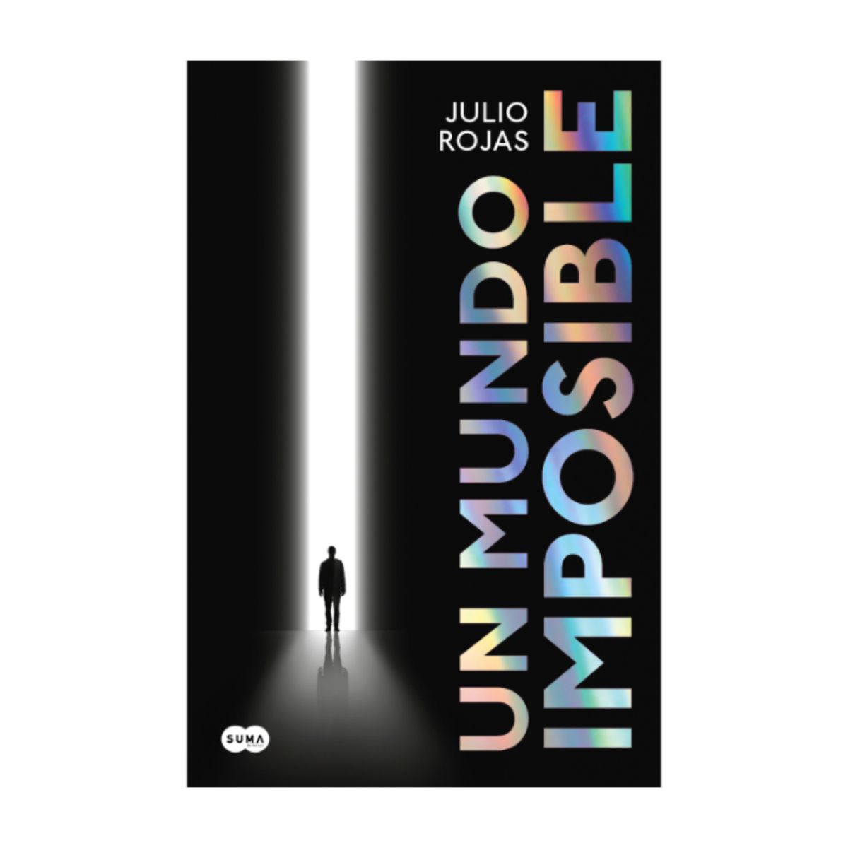 SUMA DE LETRAS - Un mundo imposible - Autor(a):  Julio Rojas