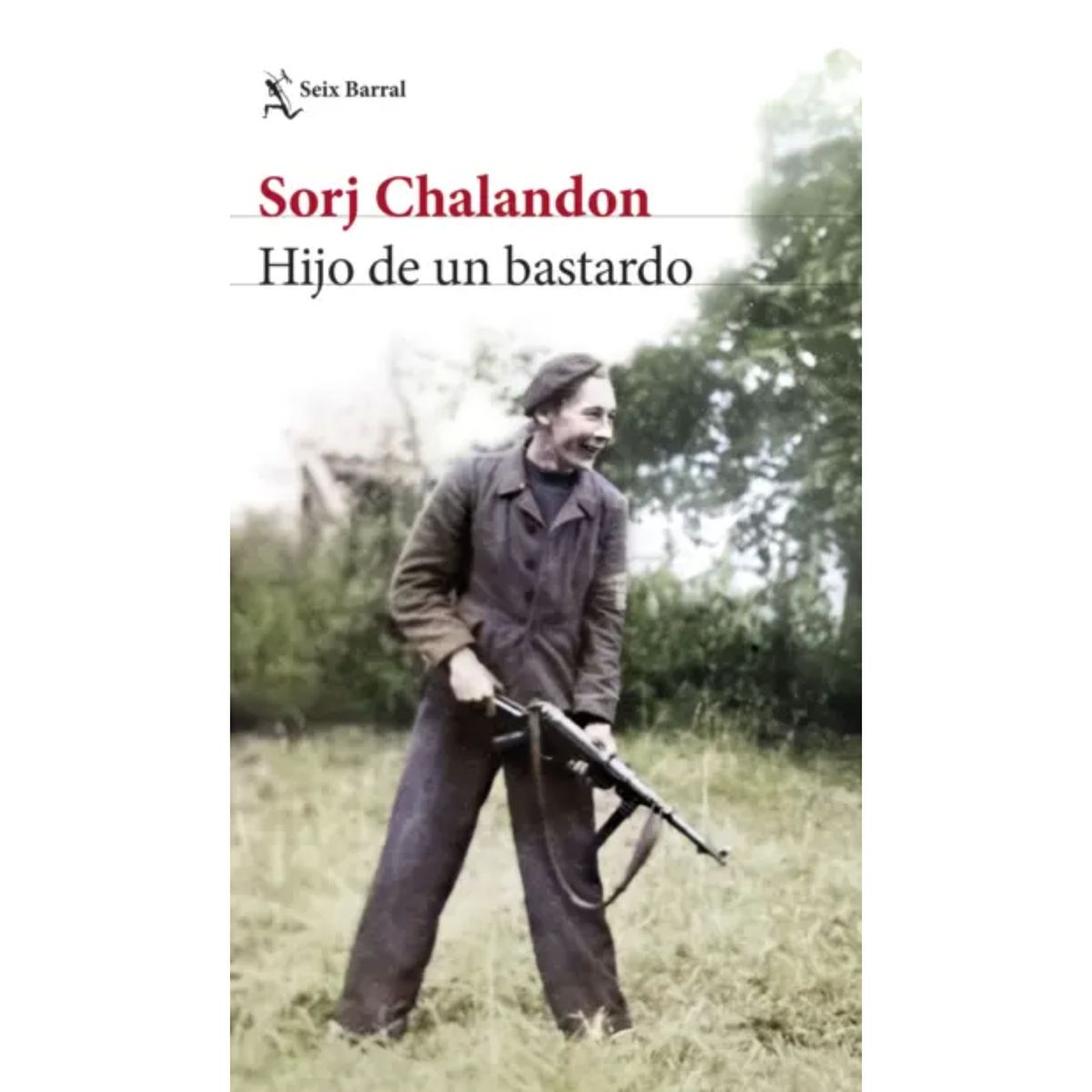 SEIX BARRAL - Hijo de un bastardo - Autor(a): Chalandon; Sorj  Sorj