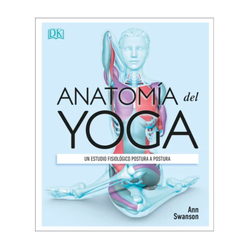 Dk - Anatomía del yoga - Autor(a):  Equipo Editorial