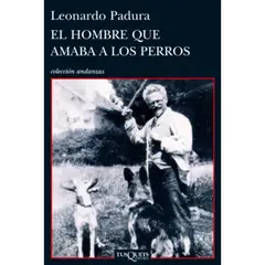 EDITORIAL TUSQUETS - El hombre que amaba a los perros