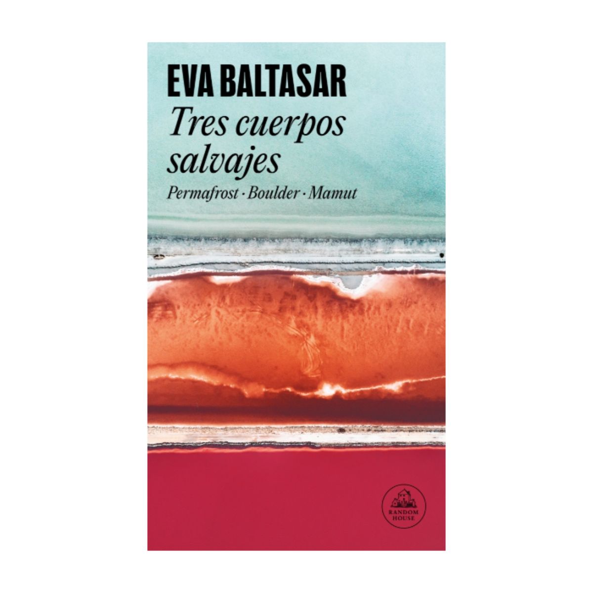 LITERATURA RANDOM HOUSE - Tres Cuerpos Salvajes