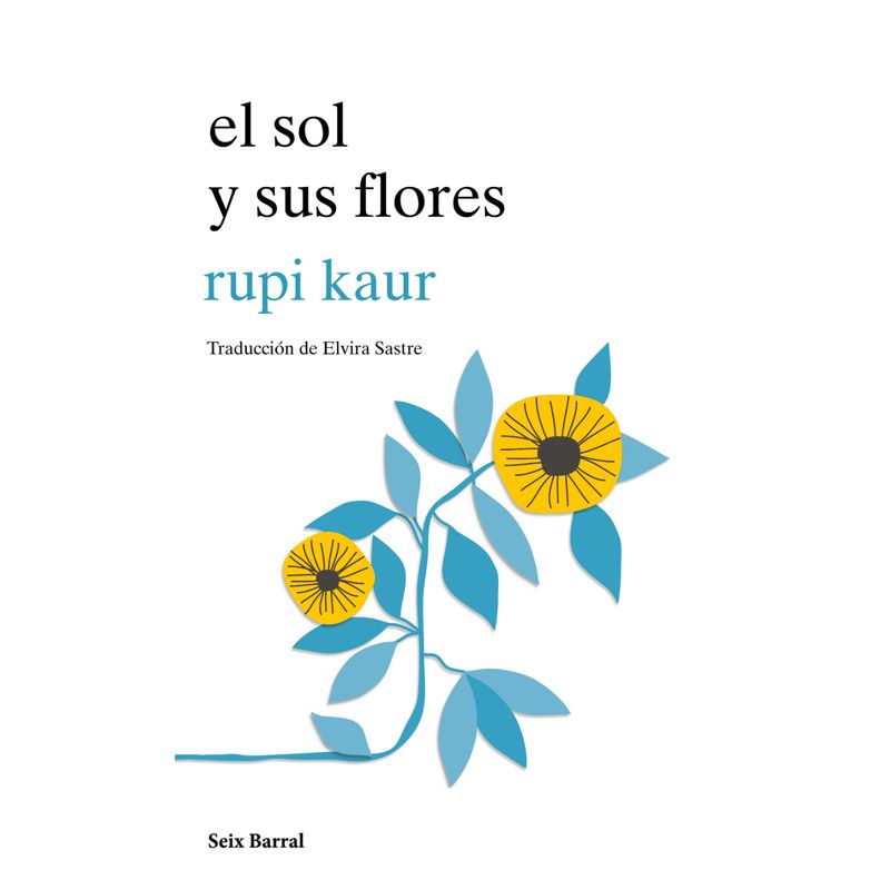 SEIX BARRAL - El Sol Y Sus Flores - Autor(a): Rupi Kaur
