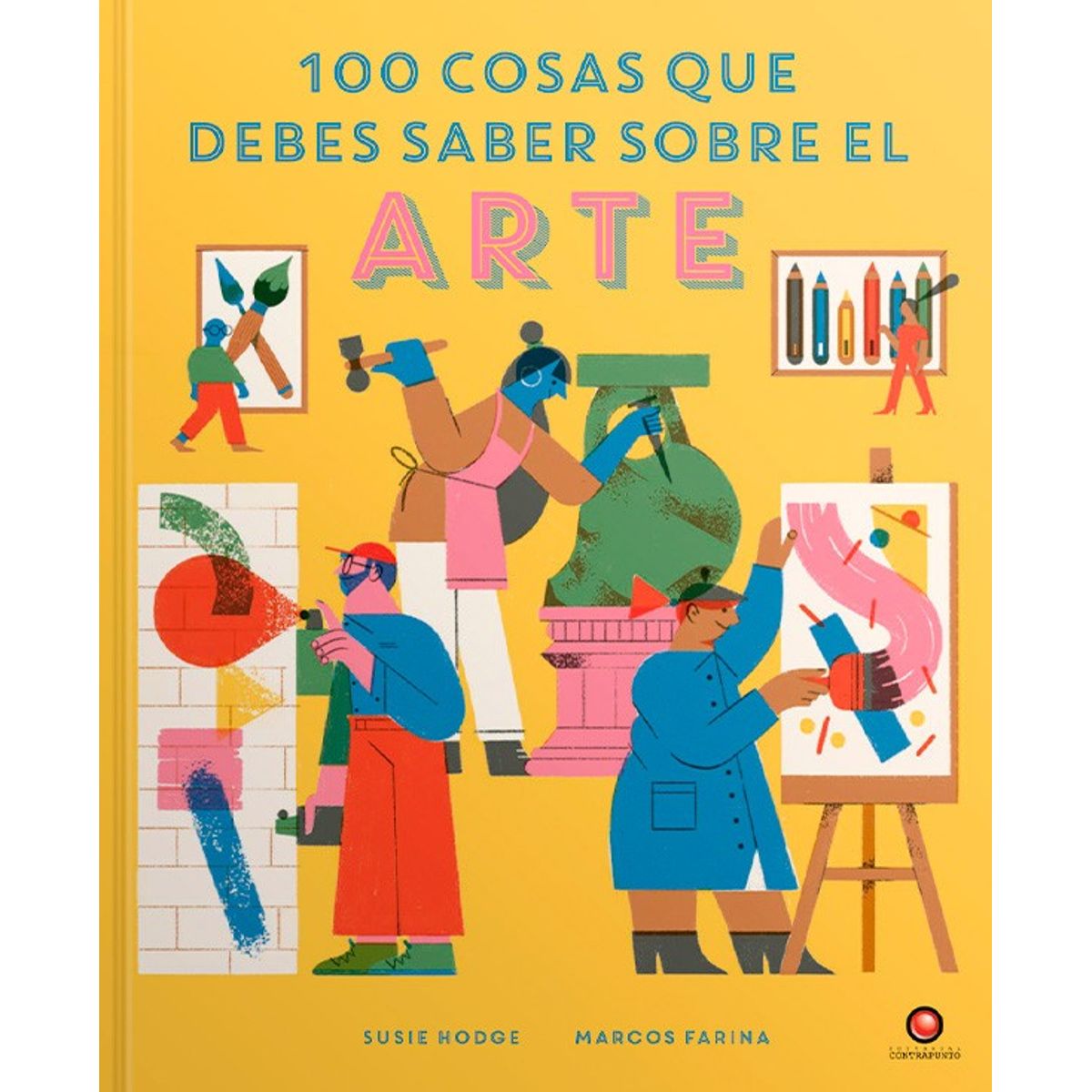 EDITORIAL CONTRAPUNTO - 100 cosas Que Debes Saber Sobre El Arte