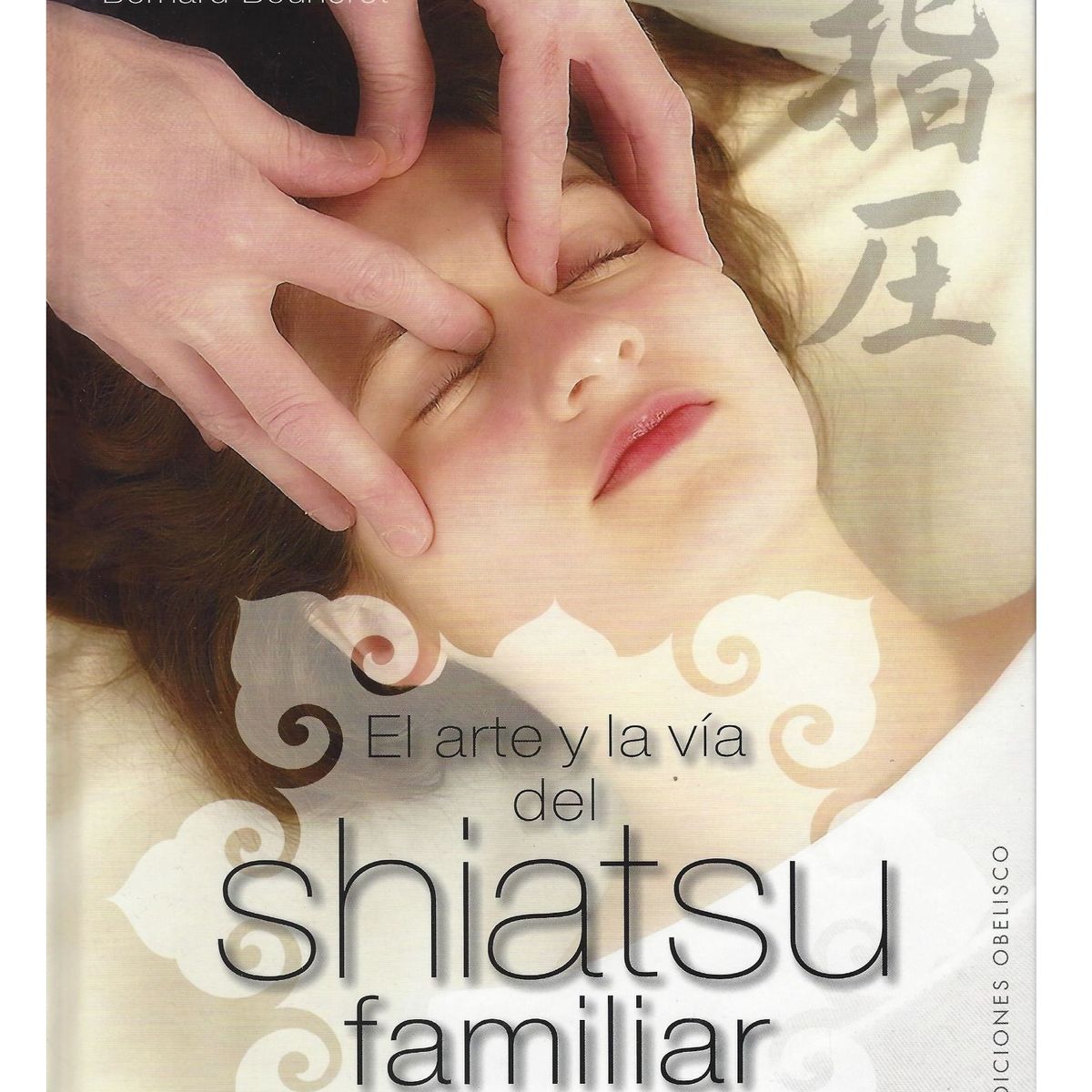 EDICIONES OBELISCO - El arte y la vía del Shiatsu familiar