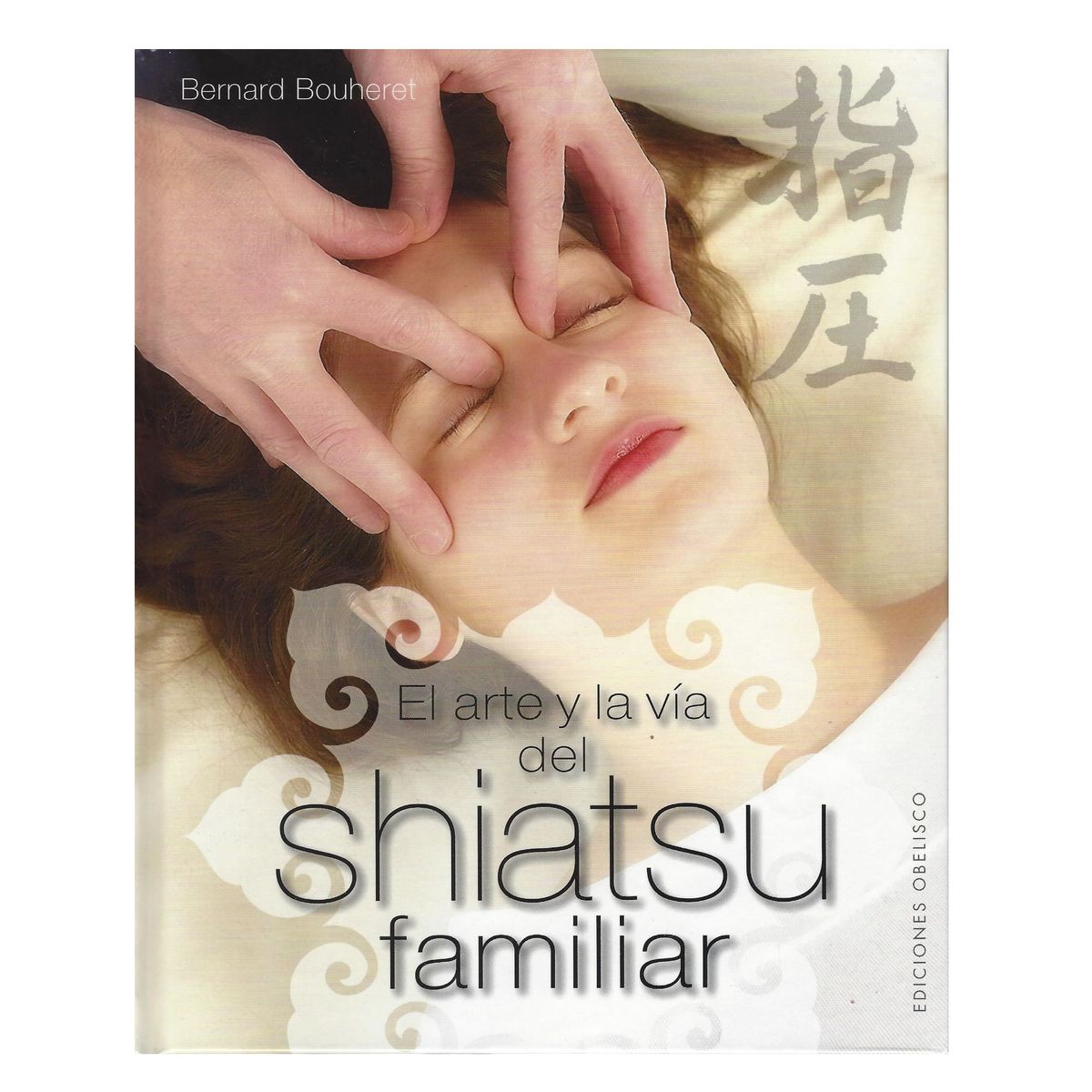 EDICIONES OBELISCO - El arte y la vía del Shiatsu familiar