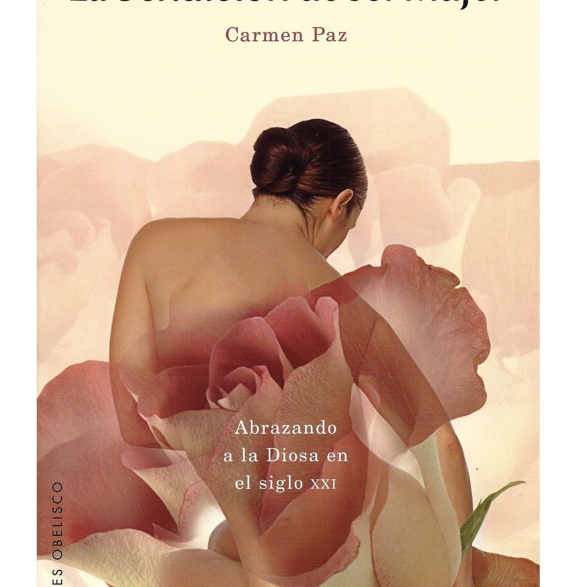 EDICIONES OBELISCO - La Bendición de ser mujer Abrazando a la Diosa en el siglo XXI