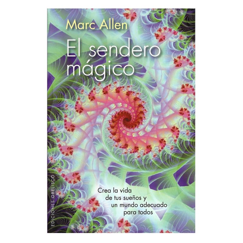EDICIONES OBELISCO - El sendero mágico - Marc Allen
