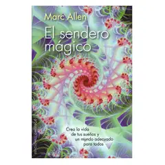 EDICIONES OBELISCO - El sendero mágico - Marc Allen