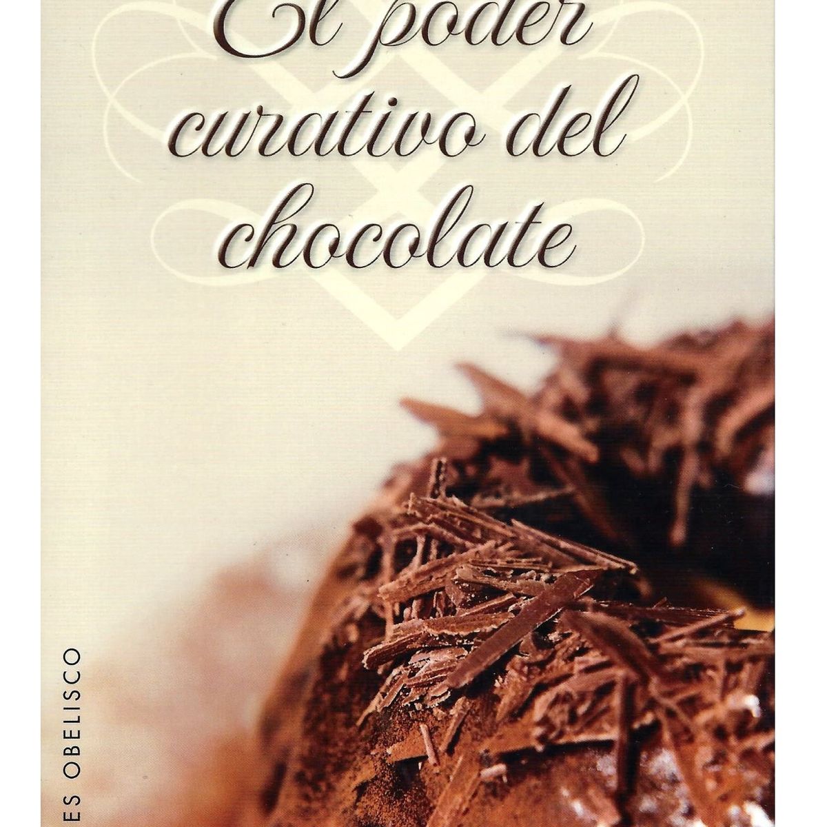 EDICIONES OBELISCO - El poder curativo del chocolate