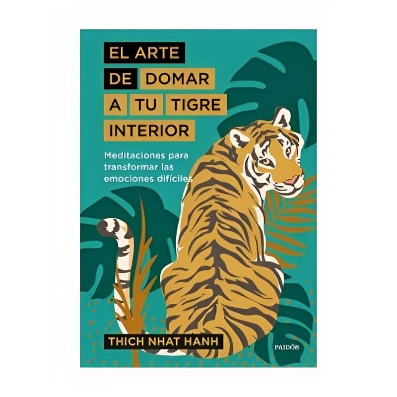 TOP10BOOKS - LIBRO EL ARTE DE DOMAR A TU TIGRE INTERIOR / THICH NHAT HANH / PLANETA