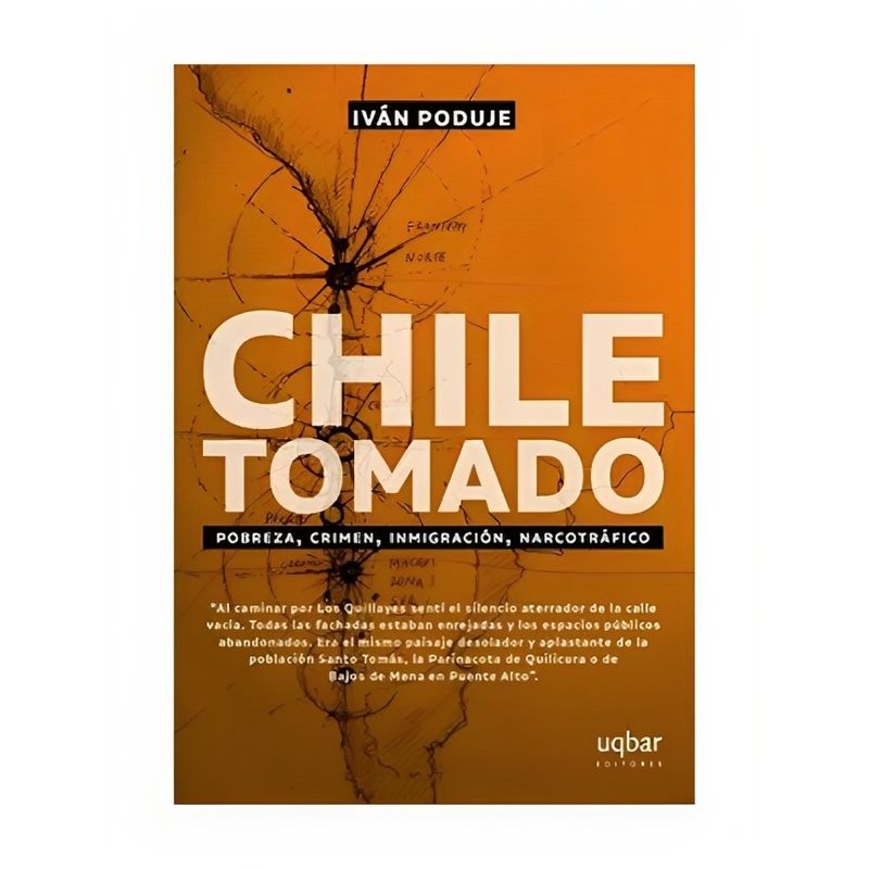 TOP10BOOKS - LIBRO CHILE TOMADO. POBREZA, CRIMEN, INMIGRACIÓN, n a r c o t r á f i c o / IVÁN PODUJE /