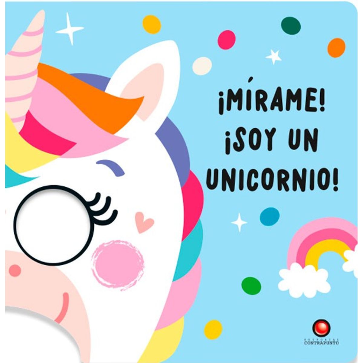 EDITORIAL CONTRAPUNTO - ¡Mírame! ¡Soy Un Unicornio!