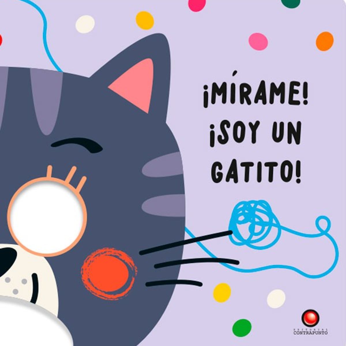 EDITORIAL CONTRAPUNTO - ¡Mírame! ¡Soy Un Gatito!