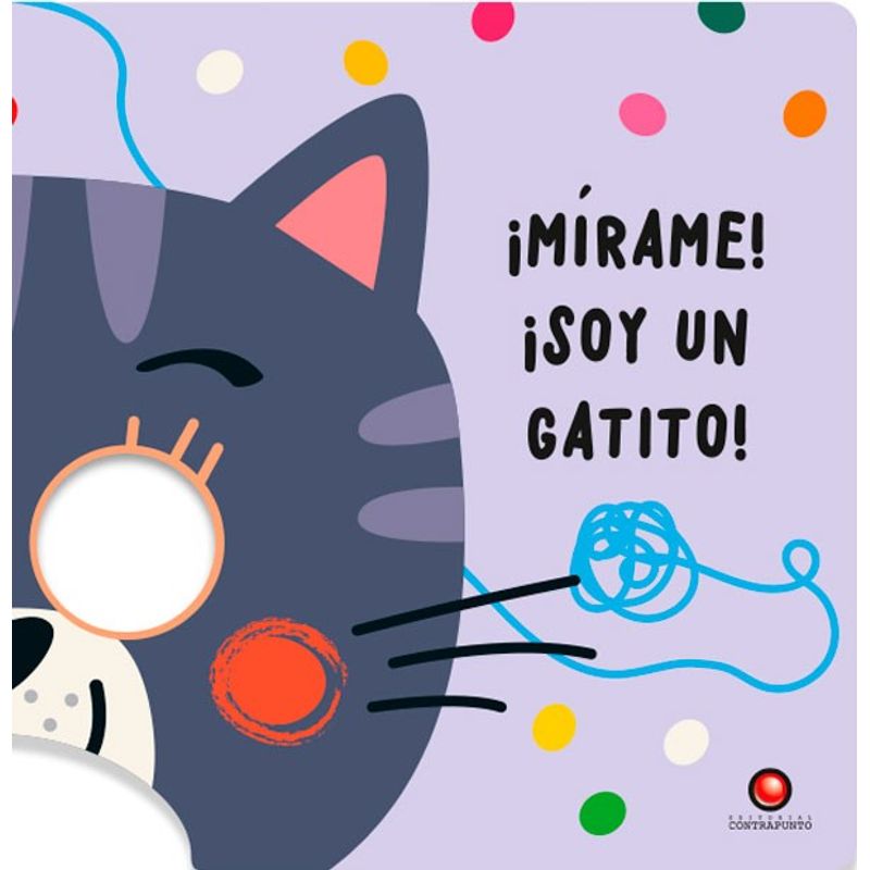 EDITORIAL CONTRAPUNTO - Libro Mirame! ¡Soy Un Gatito!