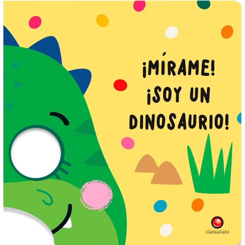 EDITORIAL CONTRAPUNTO - Libro Mirame! ¡Soy Un Dinosaurio!