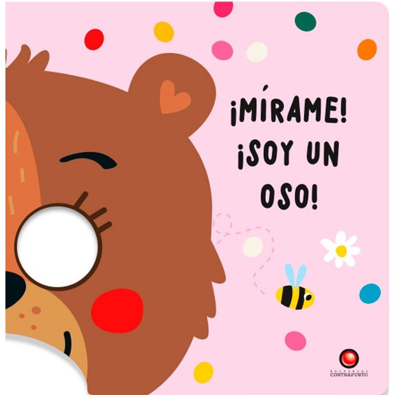 EDITORIAL CONTRAPUNTO - Libro Mirame! ¡Soy Un Oso!