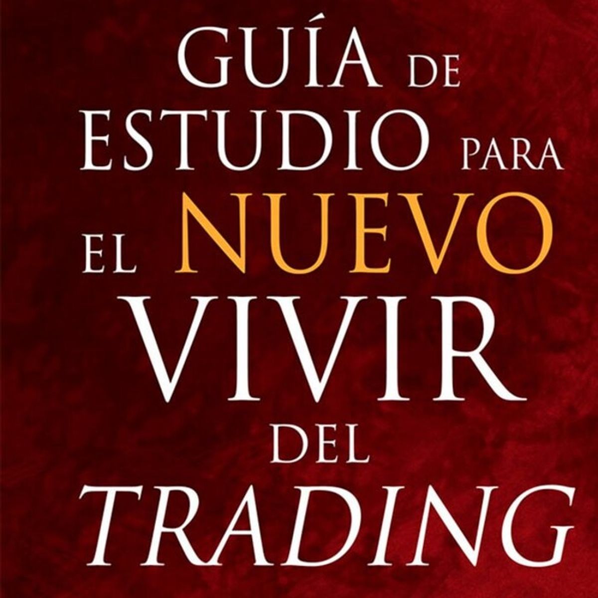 EDICIONES OBELISCO - Guía De Estudio Para El Nuevo Vivir Del Trading