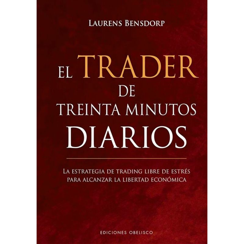 EDICIONES OBELISCO - Libro El Trader De Treinta Minutos Diarios