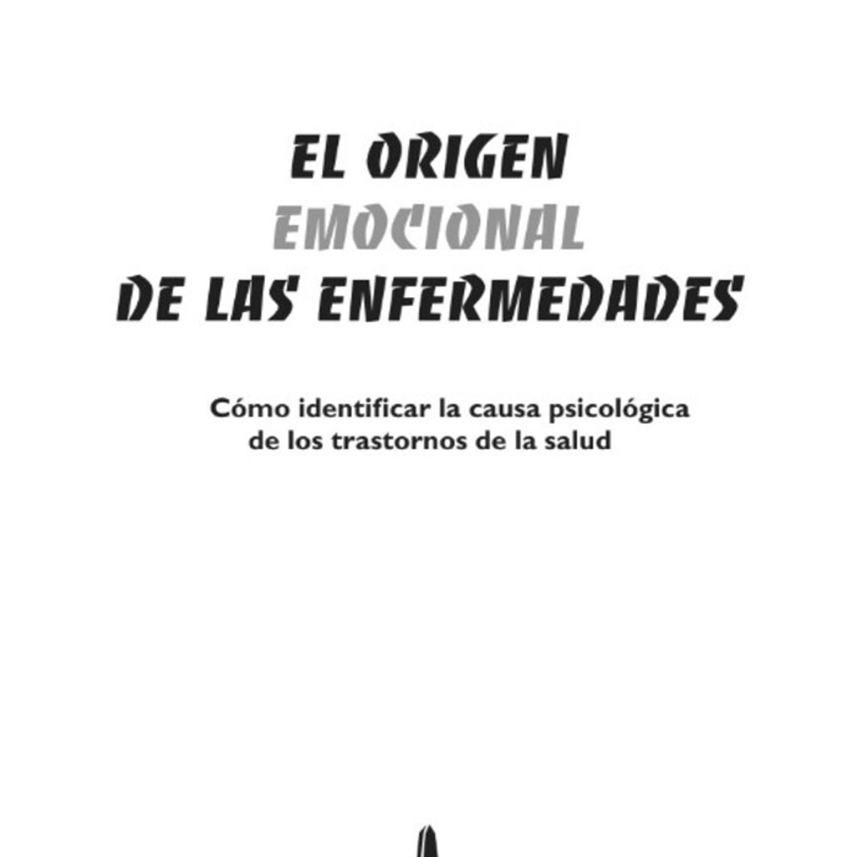 EDICIONES OBELISCO - El Origen Emocional De Las Enfermedades