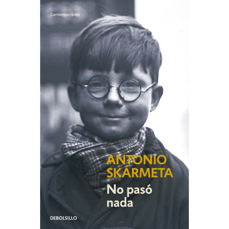 DEBOLSILLO - No Pasó Nada - Autor(a):  Antonio Skármeta