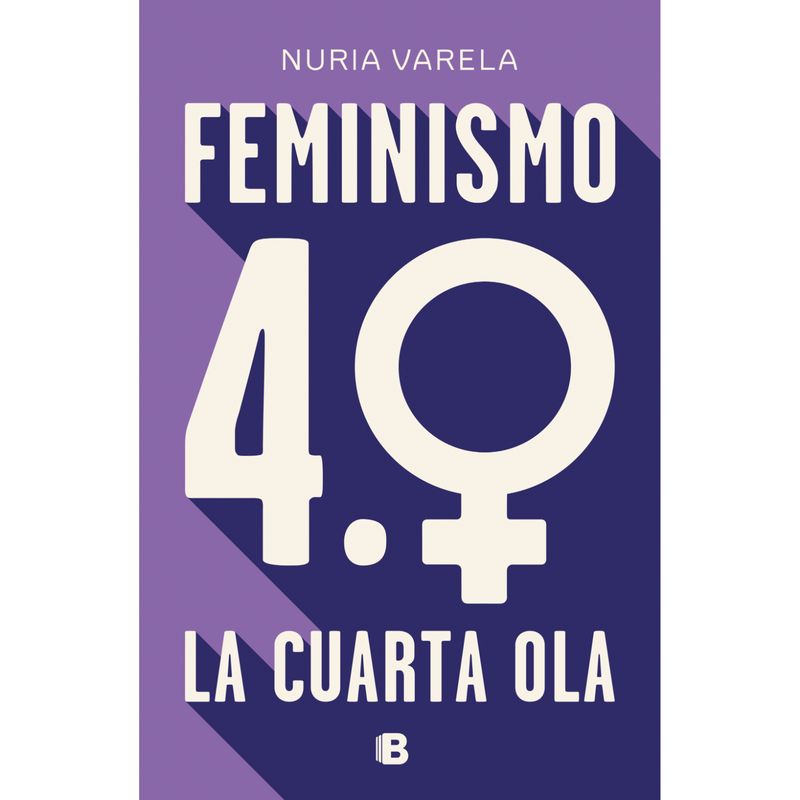EDICIONES B - Feminismo 4.0. La Cuarta Ola