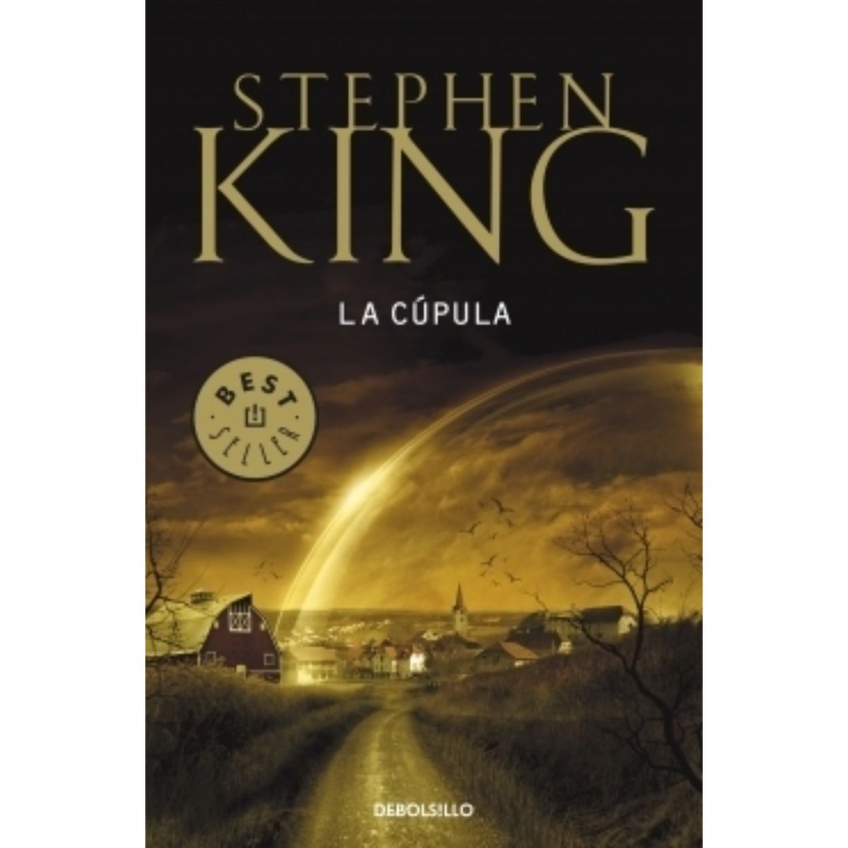 DEBOLSILLO - La Cúpula - Autor(a):  Stephen King
